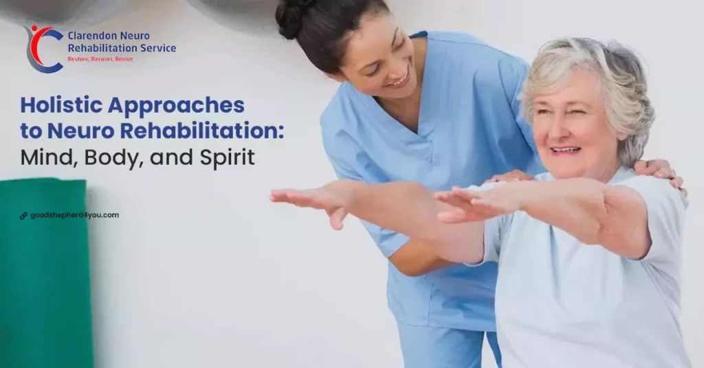 Holistic Approaches to Neuro Rehabilitation: Mind, Body, and Spirit